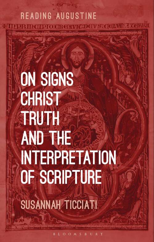 Book cover of On Signs, Christ, Truth and the Interpretation of Scripture (Reading Augustine)