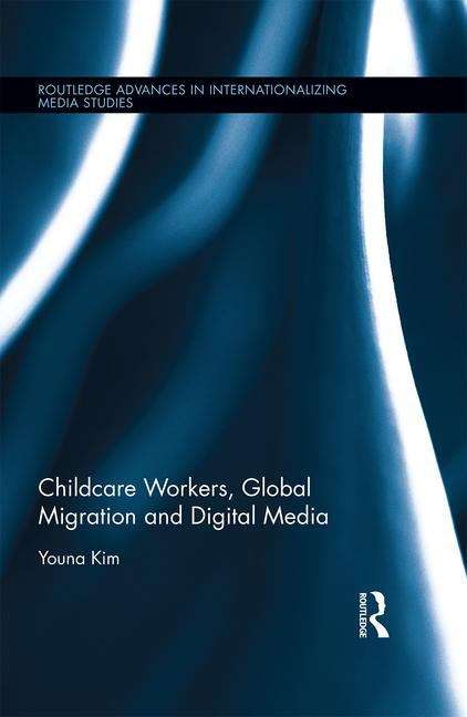 Book cover of Childcare Workers, Global Migration And Digital Media
