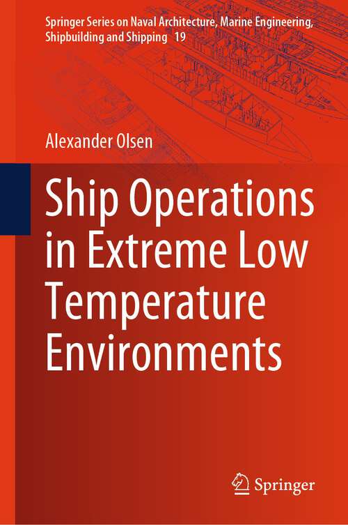 Book cover of Ship Operations in Extreme Low Temperature Environments (1st ed. 2024) (Springer Series on Naval Architecture, Marine Engineering, Shipbuilding and Shipping #19)