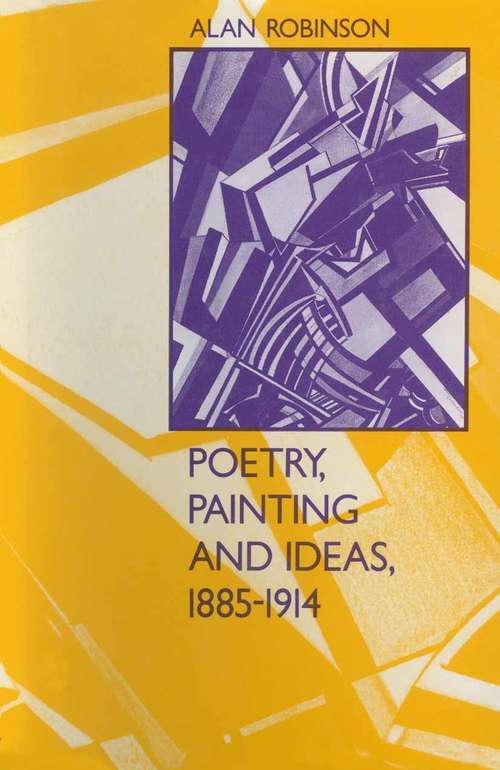 Book cover of Poetry, Painting and Ideas, 1885–1914: Poetry, Painting And Ideas, 1885-1914 (1st ed. 1985)