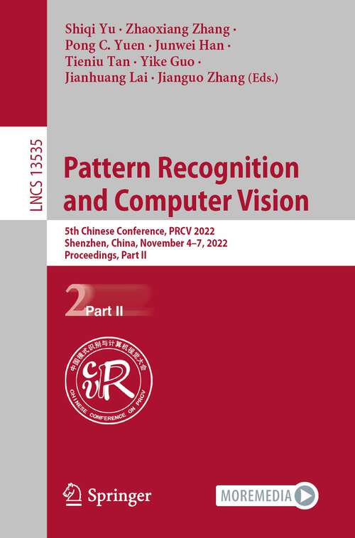 Book cover of Pattern Recognition and Computer Vision: 5th Chinese Conference, PRCV 2022, Shenzhen, China, November 4–7, 2022, Proceedings, Part II (1st ed. 2022) (Lecture Notes in Computer Science #13535)