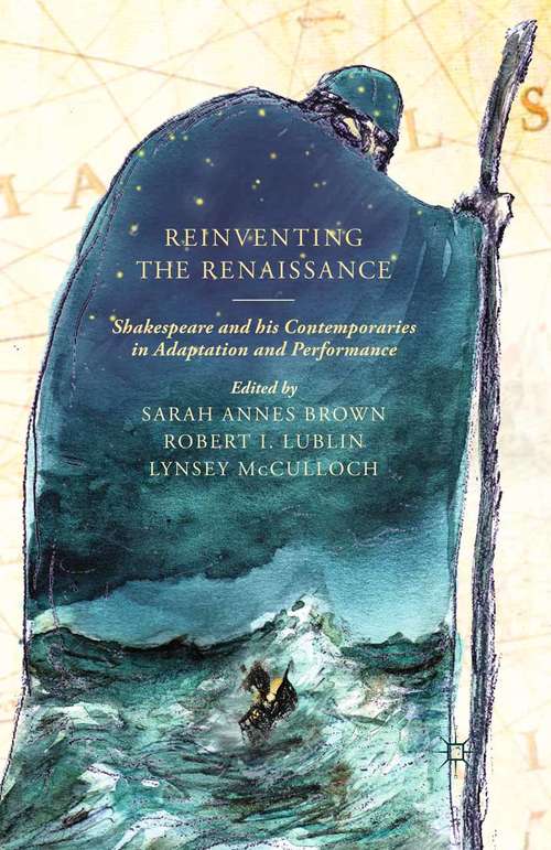 Book cover of Reinventing the Renaissance: Shakespeare and his Contemporaries in Adaptation and Performance (2013)