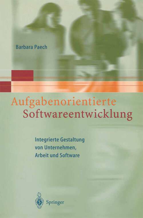 Book cover of Aufgabenorientierte Softwareentwicklung: Integrierte Gestaltung von Unternehmen, Arbeit und Software (2000)
