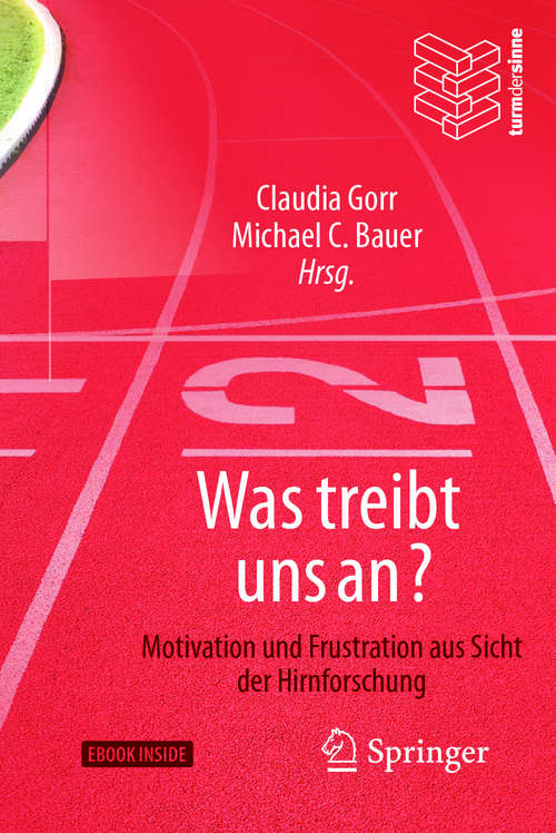 Book cover of Was treibt uns an?: Motivation und Frustration aus Sicht der Hirnforschung