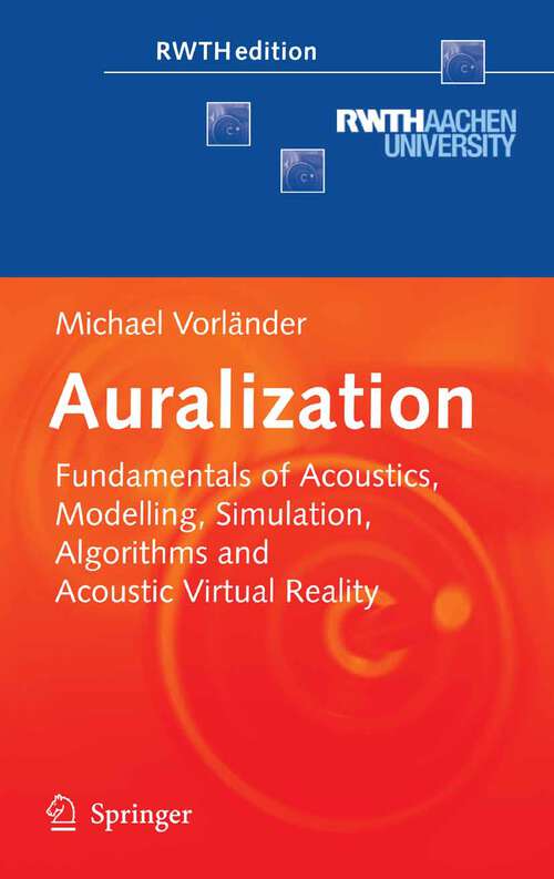 Book cover of Auralization: Fundamentals of Acoustics, Modelling, Simulation, Algorithms and Acoustic Virtual Reality (2008) (RWTHedition)