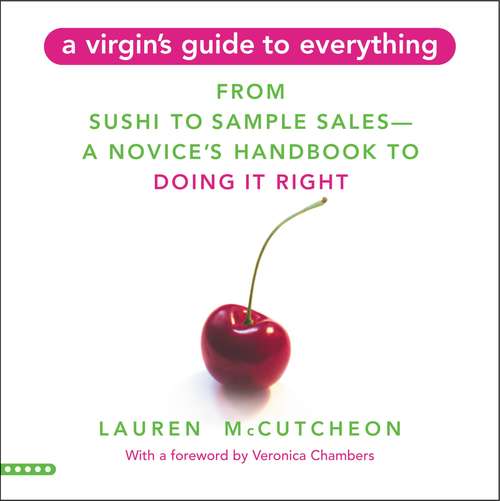 Book cover of A Virgin's Guide to Everything: From Sushi to Sample Sales--A Novice's Handbook to Doing It Right