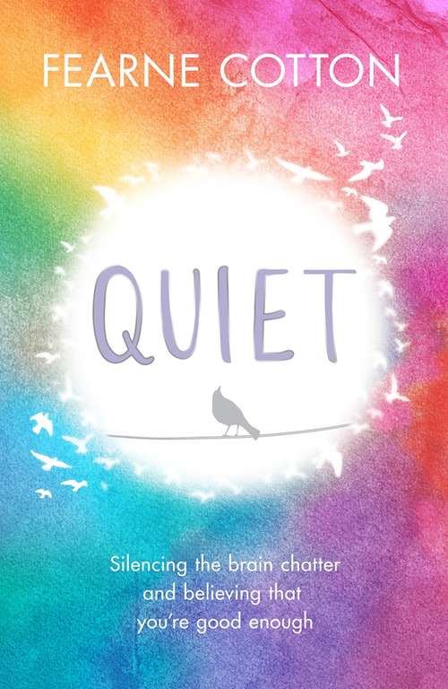 Book cover of Quiet: Learning to silence the brain chatter and believing that you’re good enough