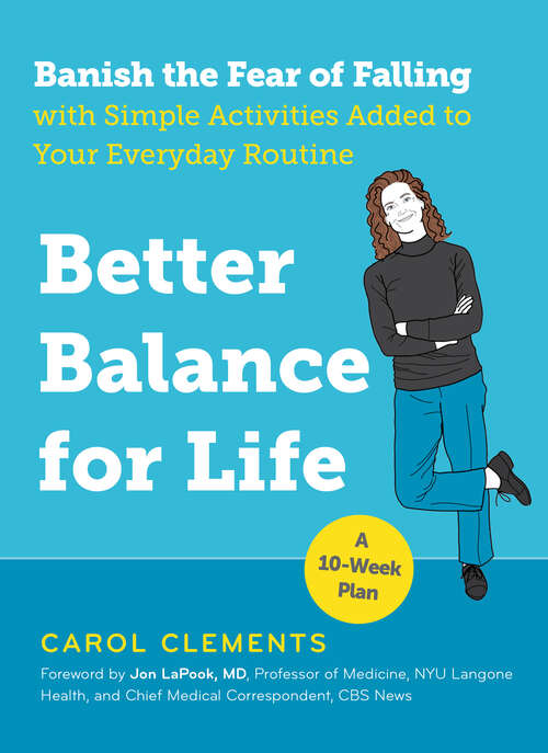 Book cover of Better Balance for Life: Banish the Fear of Falling with Simple Activities Added to Your Everyday Routine