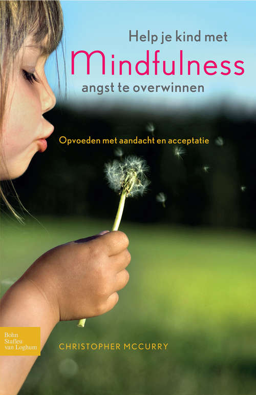Book cover of Help je kind met mindfulness angst te overwinnen: Opvoeden met aandacht en acceptatie (2010)