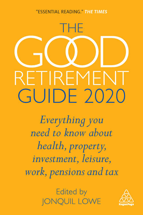 Book cover of The Good Retirement Guide 2020: Everything You Need to Know About Health, Property, Investment, Leisure, Work, Pensions and Tax (34)