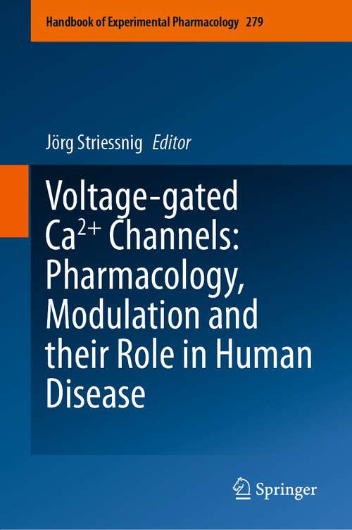 Book cover of Voltage-gated Ca2+ Channels: Pharmacology, Modulation and their Role in Human Disease (1st ed. 2023) (Handbook of Experimental Pharmacology #279)