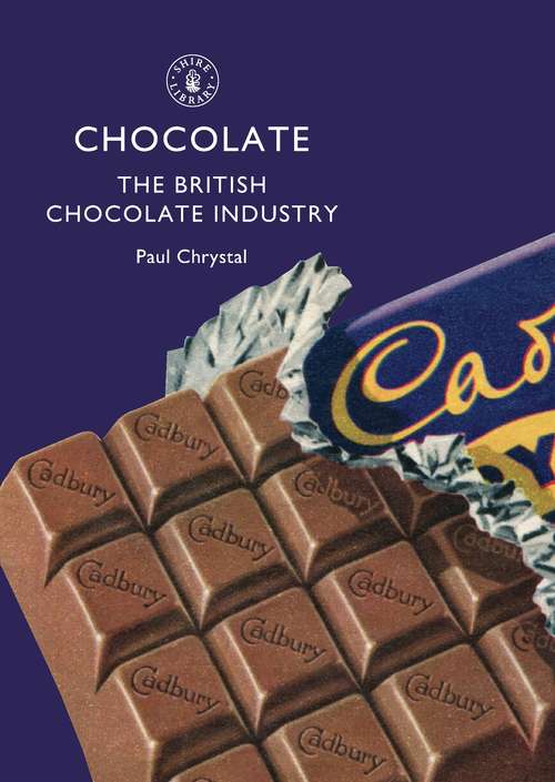 Book cover of Chocolate: The British Chocolate Industry (Shire Library)