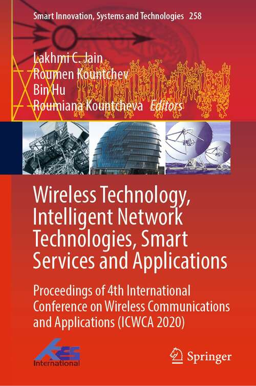 Book cover of Wireless Technology, Intelligent Network Technologies, Smart Services and Applications: Proceedings of 4th International Conference on Wireless Communications and Applications (ICWCA 2020) (1st ed. 2022) (Smart Innovation, Systems and Technologies #258)