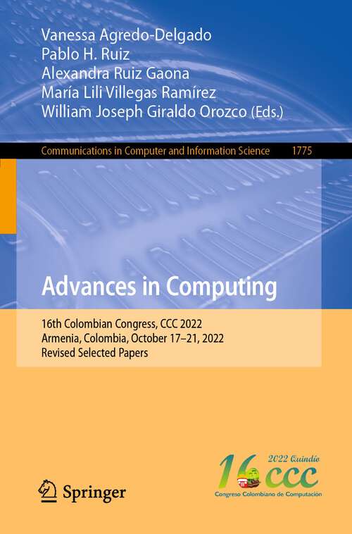 Book cover of Advances in Computing: 16th Colombian Congress, CCC 2022, Armenia, Colombia, October 17–21, 2022, Revised Selected Papers (1st ed. 2023) (Communications in Computer and Information Science #1775)