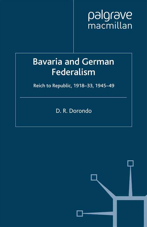Book cover of Bavaria and German Federalism: Reich to Republic, 1918-33, 1945-49 (1992) (St Antony's Series)