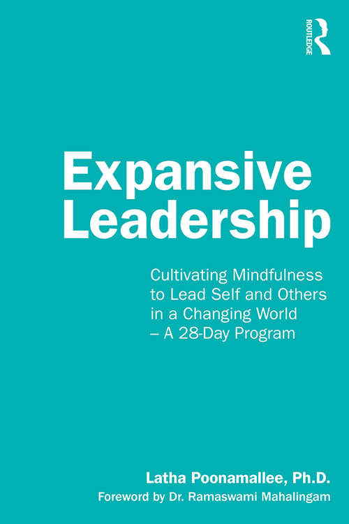 Book cover of Expansive Leadership: Cultivating Mindfulness to Lead Self and Others in a Changing World – A 28-Day Program