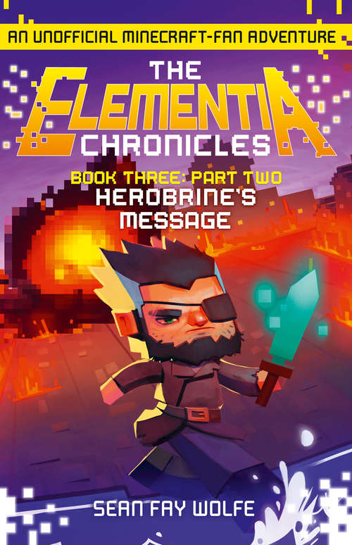 Book cover of Book Three: Part 2 Herobrine’s Message (ePub edition) (The Elementia Chronicles #3)