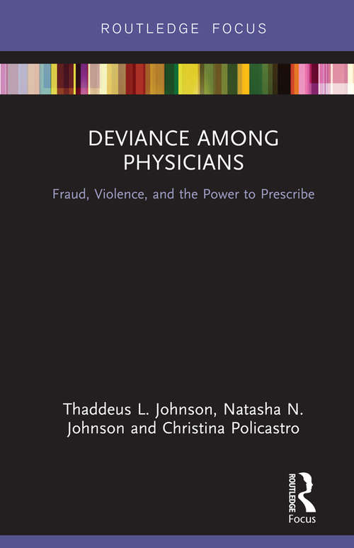 Book cover of Deviance Among Physicians: Fraud, Violence, and the Power to Prescribe (Routledge Studies in Crime and Society)