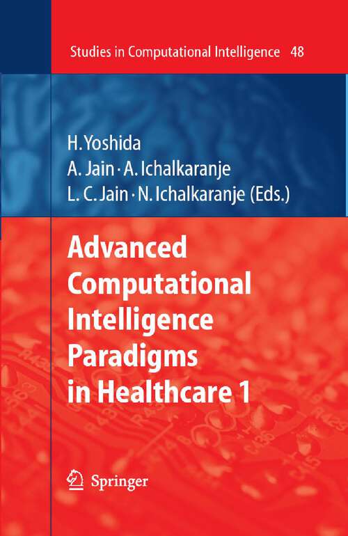Book cover of Advanced Computational Intelligence Paradigms in Healthcare - 1 (2007) (Studies in Computational Intelligence #48)