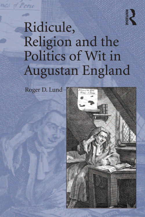 Book cover of Ridicule, Religion and the Politics of Wit in Augustan England