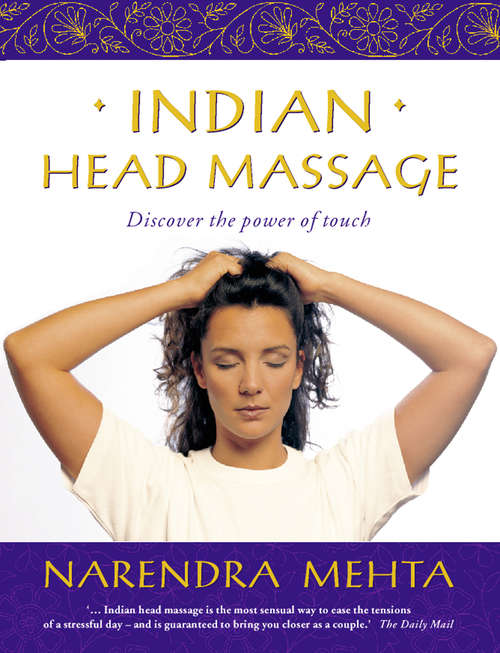 Book cover of Indian Head Massage: Discover The Power Of Touch (ePub edition)