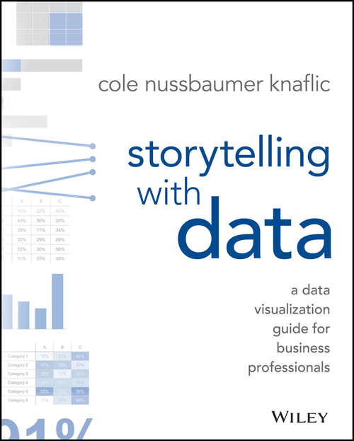 Book cover of Storytelling with Data: A Data Visualization Guide for Business Professionals
