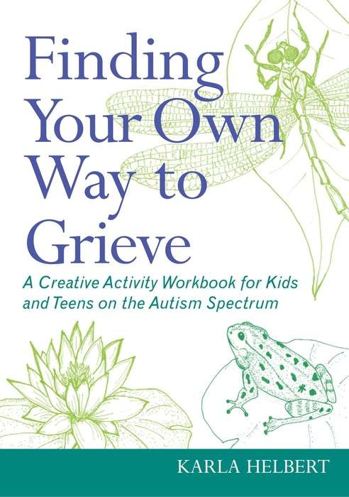 Book cover of Finding Your Own Way to Grieve: A Creative Activity Workbook for Kids and Teens on the Autism Spectrum (PDF)