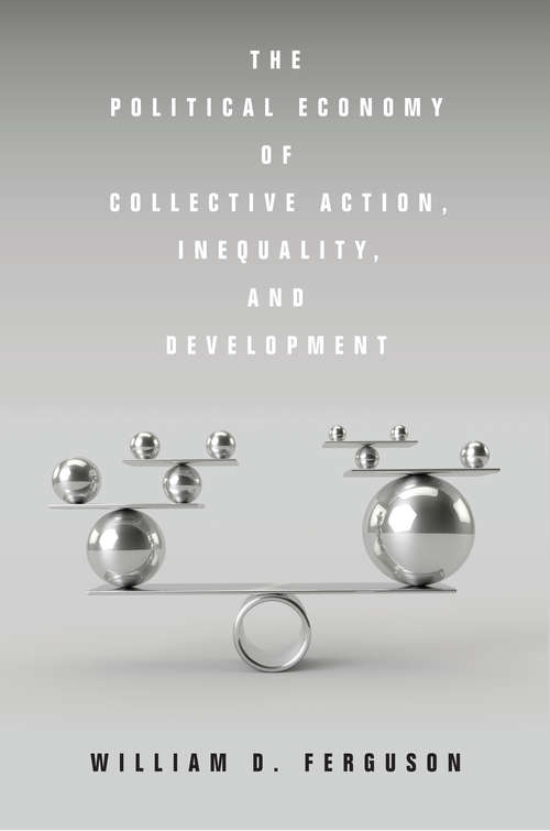 Book cover of The Political Economy of Collective Action, Inequality, and Development