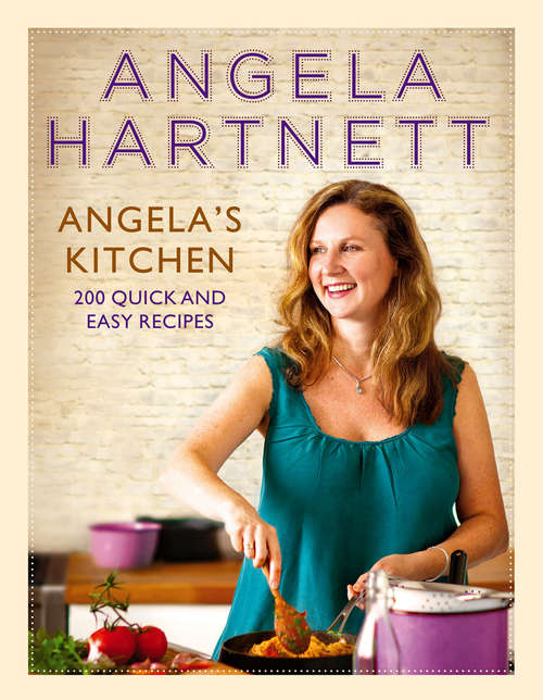 Book cover of Angela's Kitchen: 200 Quick and Easy Recipes