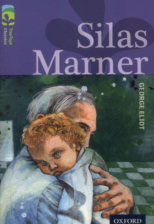 Book cover of Oxford Reading Tree, Level 17, TreeTops Classics, Pack A: Silas Marner (2014 edition) (PDF)