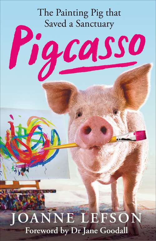 Book cover of Pigcasso: The painting pig that saved a sanctuary