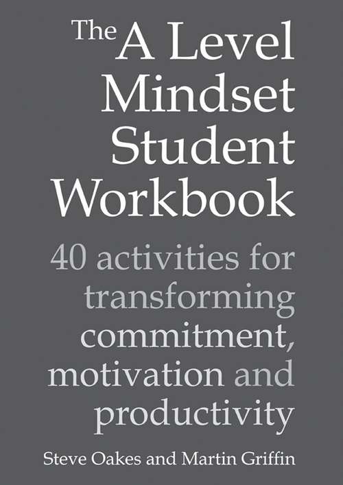 Book cover of The A Level Mindset Student Workbook: 40 Activities For Transforming Commitment, Motivation And Productivity (PDF)