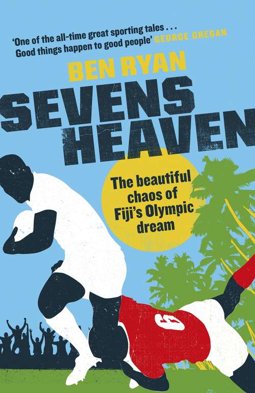 Book cover of Sevens Heaven: The Beautiful Chaos of Fiji’s Olympic Dream: WINNER OF THE TELEGRAPH SPORTS BOOK OF THE YEAR 2019