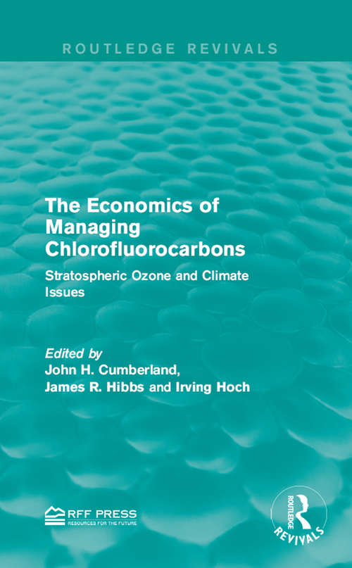 Book cover of The Economics of Managing Chlorofluorocarbons: Stratospheric Ozone and Climate Issues (Routledge Revivals)