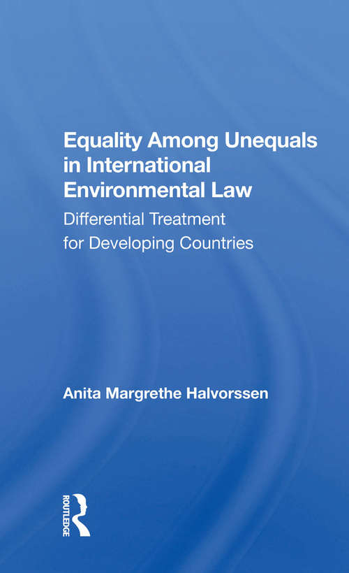 Book cover of Equality Among Unequals In International Environmental Law: Differential Treatment For Developing Countries