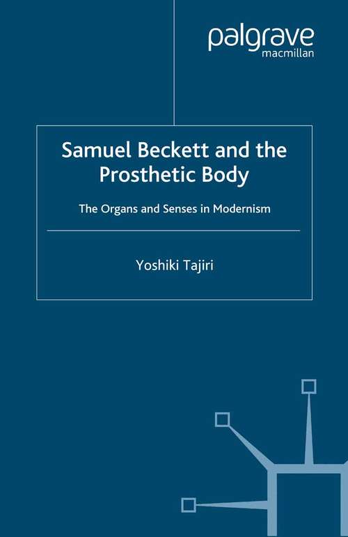 Book cover of Samuel Beckett and the Prosthetic Body: The Organs and Senses in Modernism (2007)