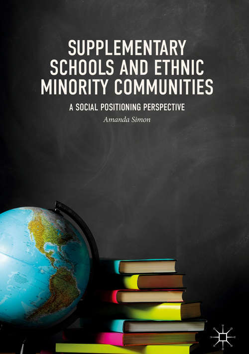 Book cover of Supplementary Schools and Ethnic Minority Communities: A Social Positioning Perspective (1st ed. 2018)