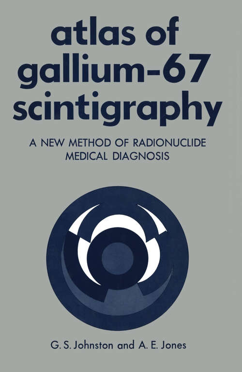 Book cover of Atlas of Gallium-67 Scintigraphy: A New Method of Radionuclide Medical Diagnosis (1974)
