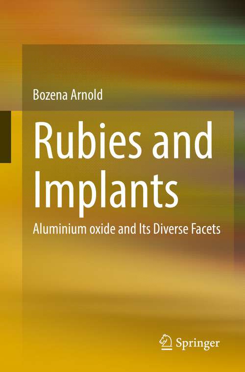 Book cover of Rubies and Implants: Aluminium oxide and Its Diverse Facets (1st ed. 2022)