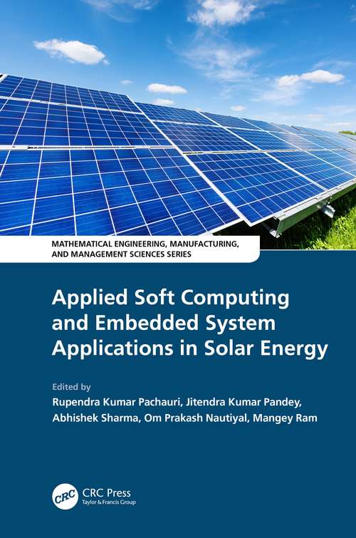 Book cover of Applied Soft Computing and Embedded System Applications in Solar Energy (Mathematical Engineering, Manufacturing, and Management Sciences)