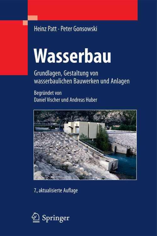 Book cover of Wasserbau: Grundlagen, Gestaltung von wasserbaulichen Bauwerken und Anlagen (7. Aufl. 2011)