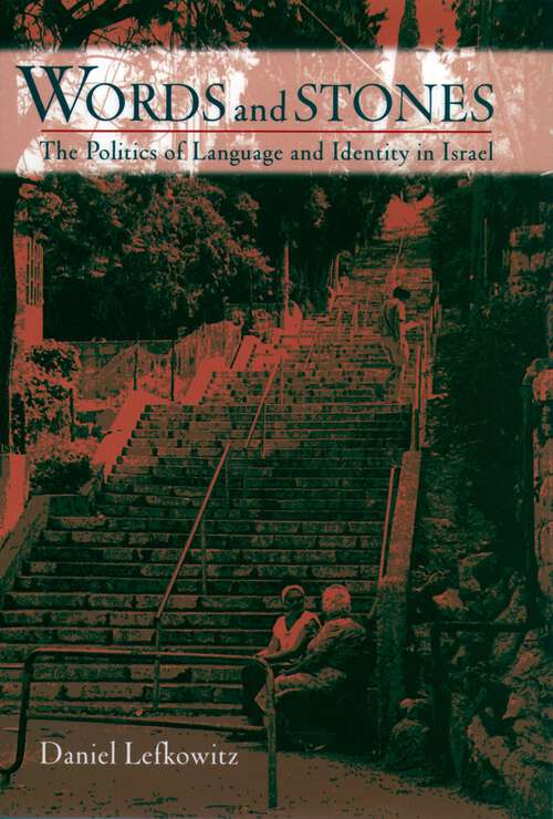 Book cover of Words and Stones: The Politics of Language and Identity in Israel (Oxford Studies in Anthropological Linguistics #26)
