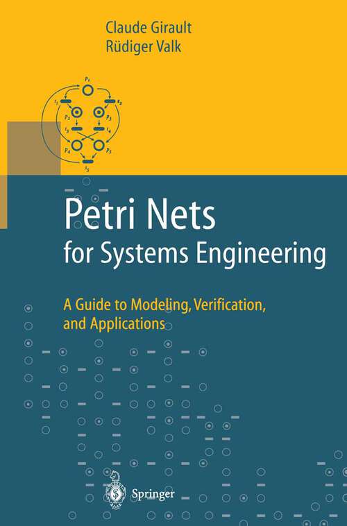 Book cover of Petri Nets for Systems Engineering: A Guide to Modeling, Verification, and Applications (2003)