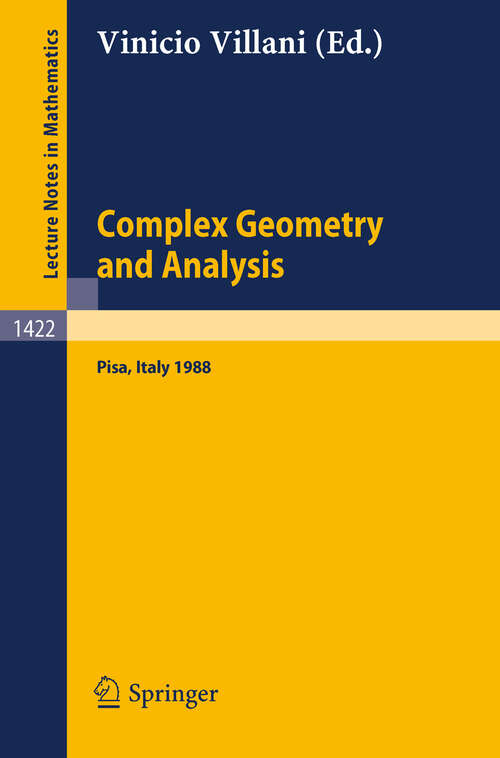 Book cover of Complex Geometry and Analysis: Proceedings of the International Symposium in honour of Edoardo Vesentini, held in Pisa (Italy), May 23 - 27, 1988 (1990) (Lecture Notes in Mathematics #1422)