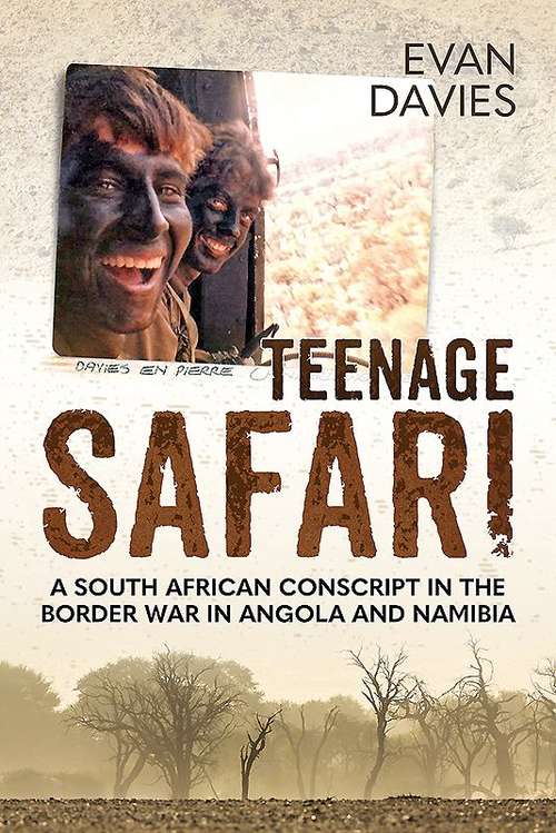 Book cover of Teenage Safari: A South African Conscript in the Border War in Angola and Namibia (PDF)