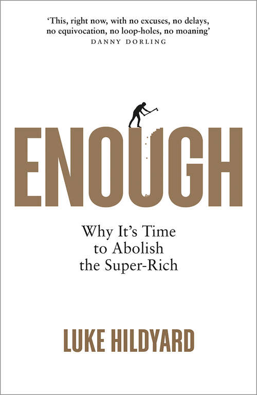Book cover of Enough: Why It's Time to Abolish the Super-Rich