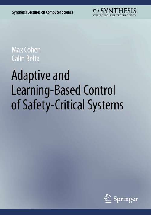 Book cover of Adaptive and Learning-Based Control of Safety-Critical Systems (1st ed. 2023) (Synthesis Lectures on Computer Science)