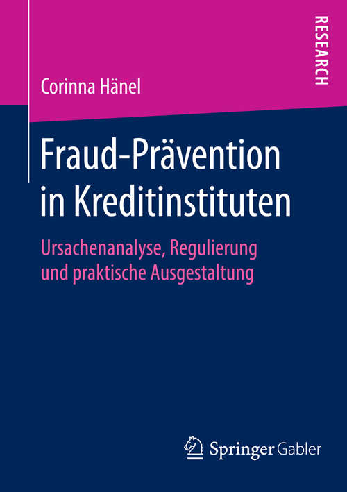 Book cover of Fraud-Prävention in Kreditinstituten: Ursachenanalyse, Regulierung und praktische Ausgestaltung (1. Aufl. 2016)