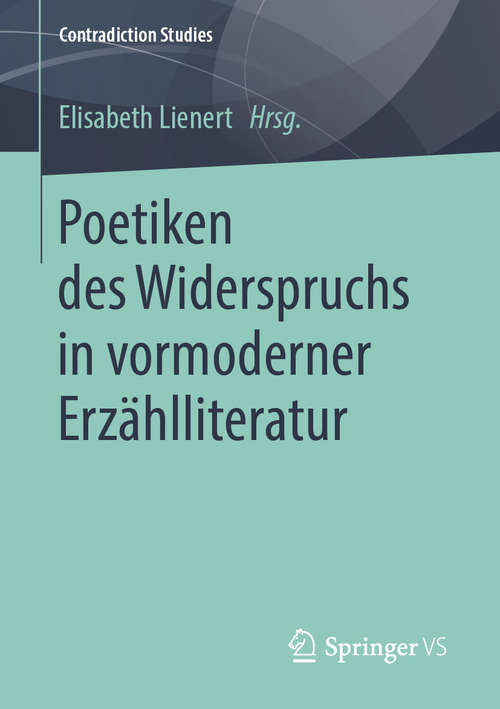 Book cover of Poetiken des Widerspruchs in vormoderner Erzählliteratur (1. Aufl. 2019) (Contradiction Studies)