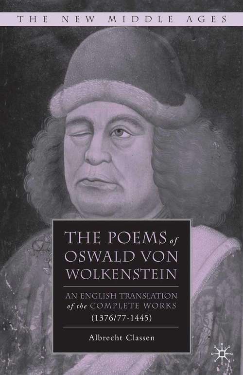 Book cover of The Poems of Oswald Von Wolkenstein: An English Translation of the Complete Works (1376/77–1445) (2008) (The New Middle Ages)
